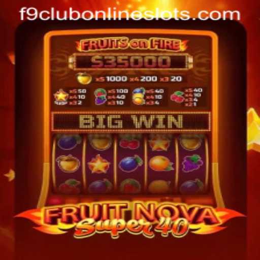 FruitNovaSuper40: An Exciting Dive into the World of Slots and Entertainment