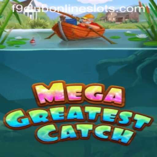 Unveiling MegaGreatestCatch: The Ultimate Game Experience at F9 Club